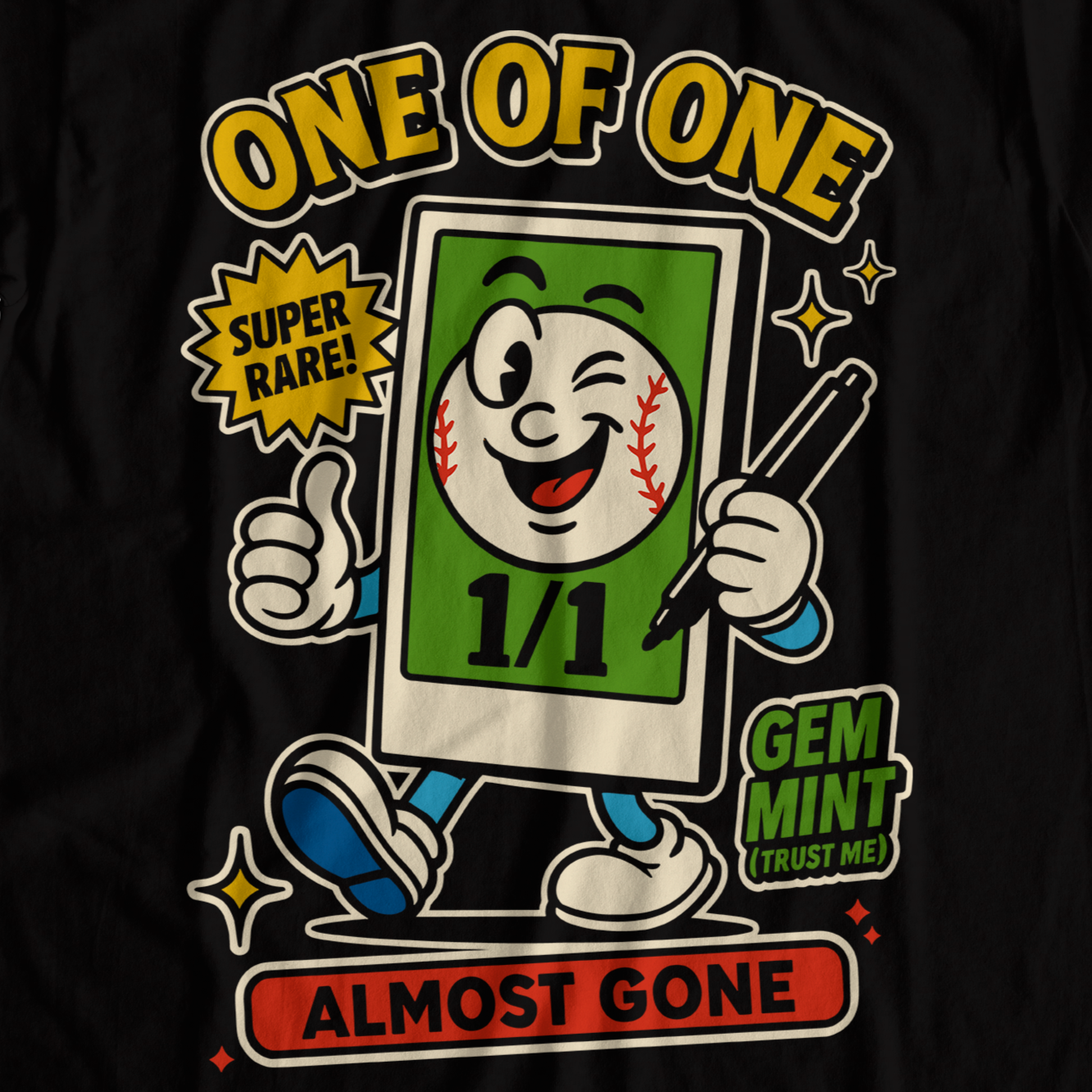 One of One shirt for baseball card collectors featuring a fake gem mint 1/1 cartoon mascot and phrases like “Super Rare” and “Trust Me”