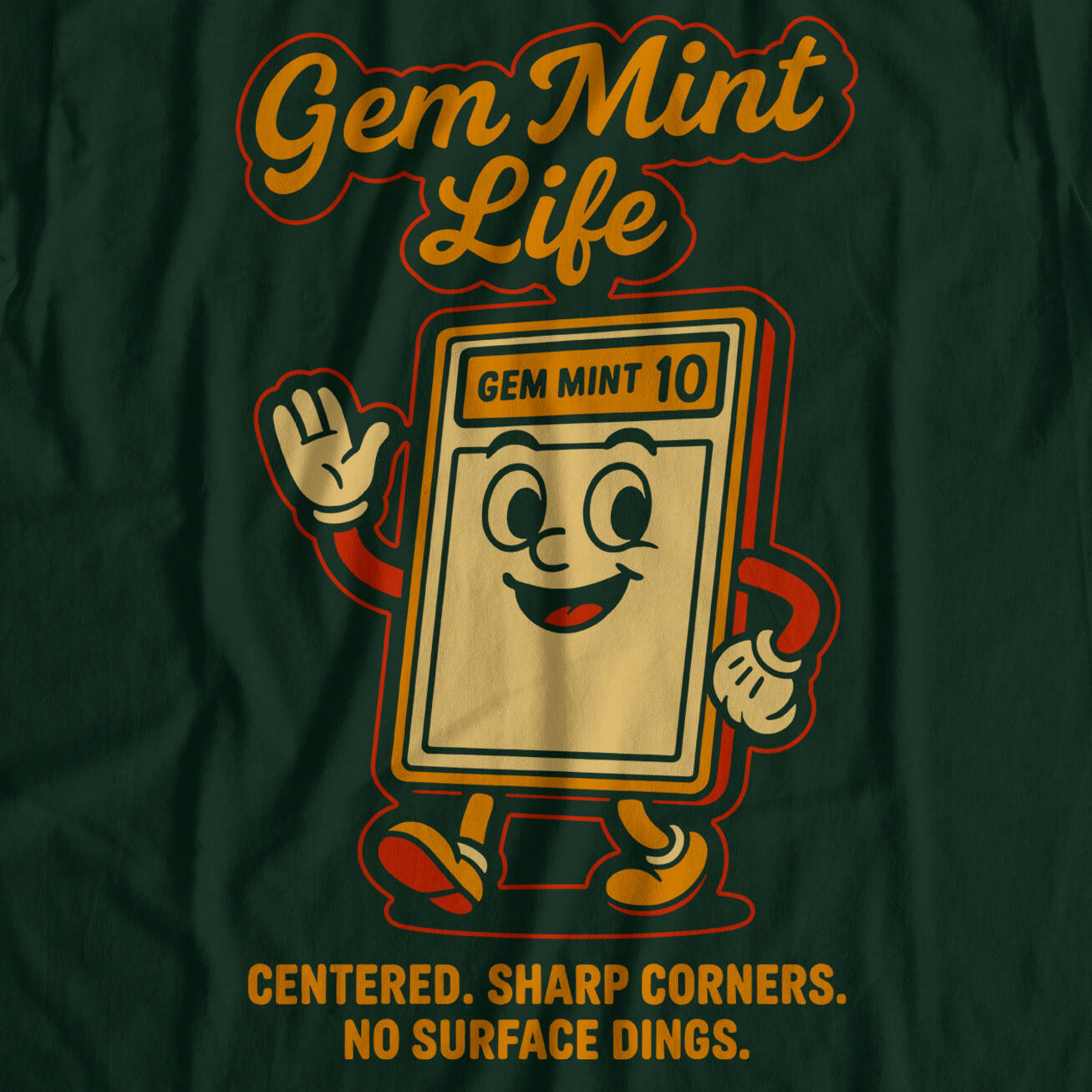 Gem Mint Life Gem Mint Life shirt design with slab mascot and slogan: Centered. Sharp Corners. No Surface Dings.