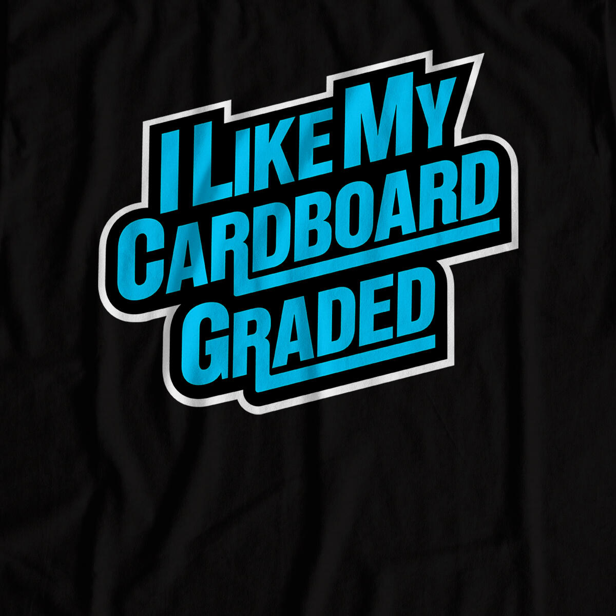 I Like My Cardboard Graded shirt featuring slab mascot and bold lettering for collectors who prefer PSA 10s